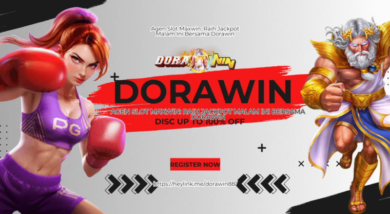 Agen Slot Maxwin: Raih Jackpot Malam Ini Bersama Dorawin