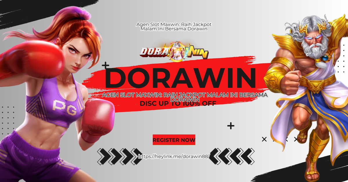 Agen Slot Maxwin: Raih Jackpot Malam Ini Bersama Dorawin